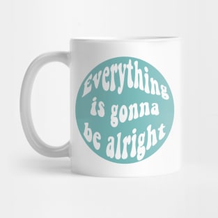 Everything is gonna be alright Mug